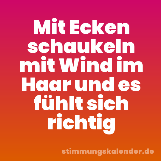 Mit Ecken schaukeln mit Wind im Haar und es fühlt sich richtig