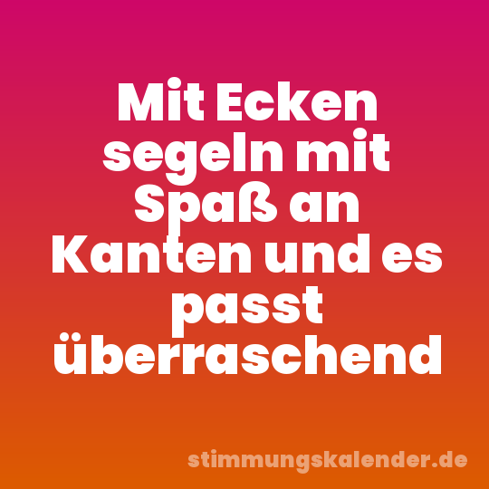 Mit Ecken segeln mit Spaß an Kanten und es passt überraschend