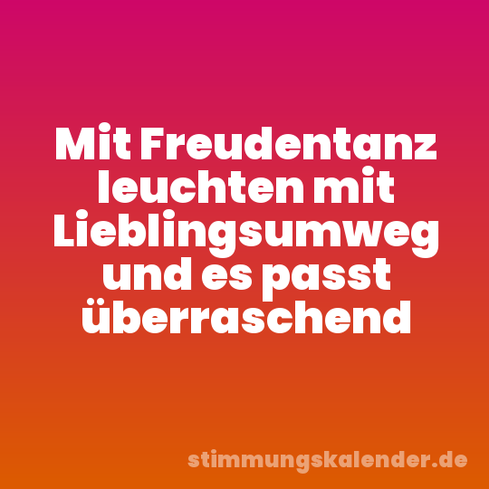Mit Freudentanz leuchten mit Lieblingsumweg und es passt überraschend