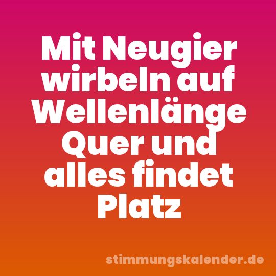 Mit Neugier wirbeln auf Wellenlänge Quer und alles findet Platz