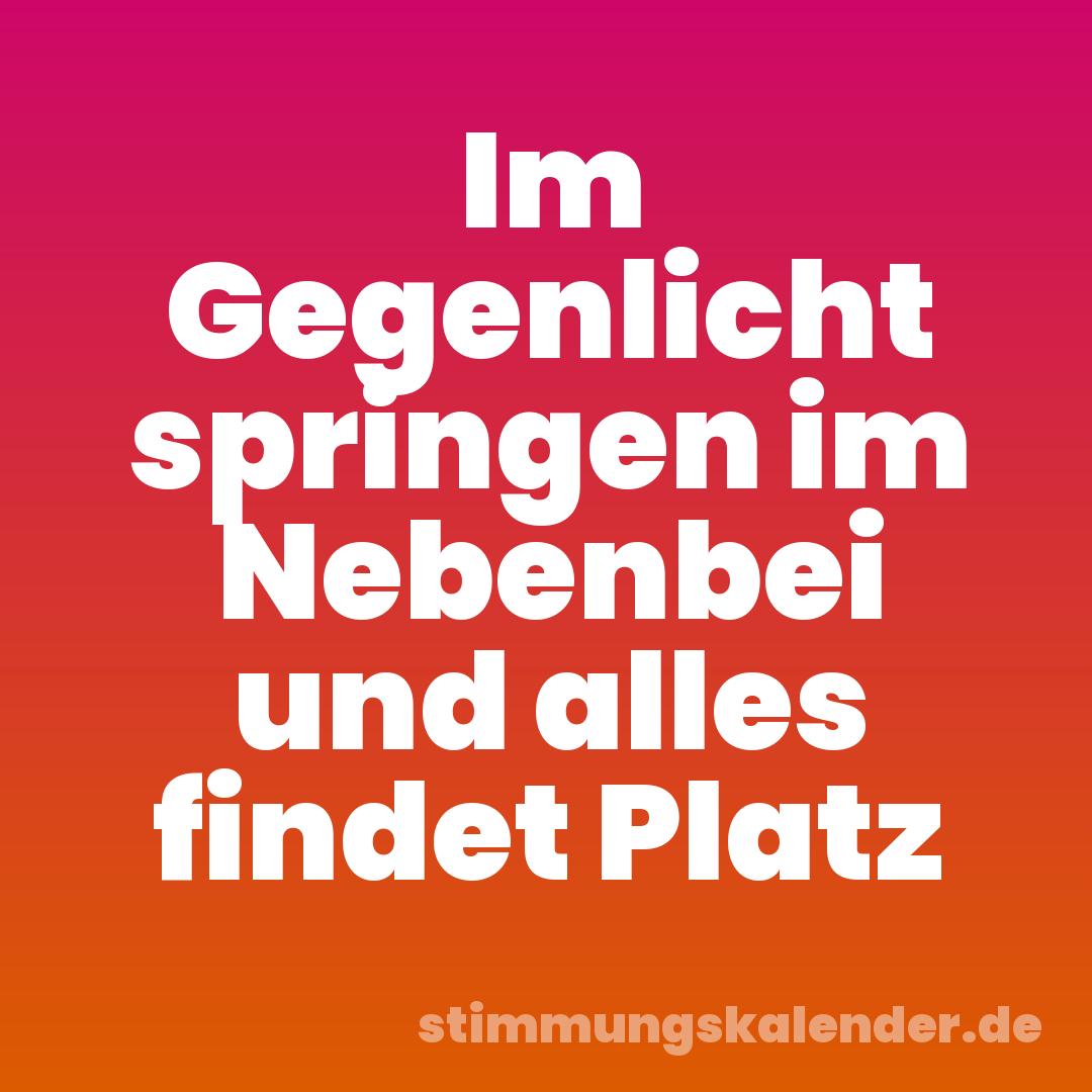Im Gegenlicht springen im Nebenbei und alles findet Platz