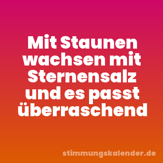 Mit Staunen wachsen mit Sternensalz und es passt überraschend