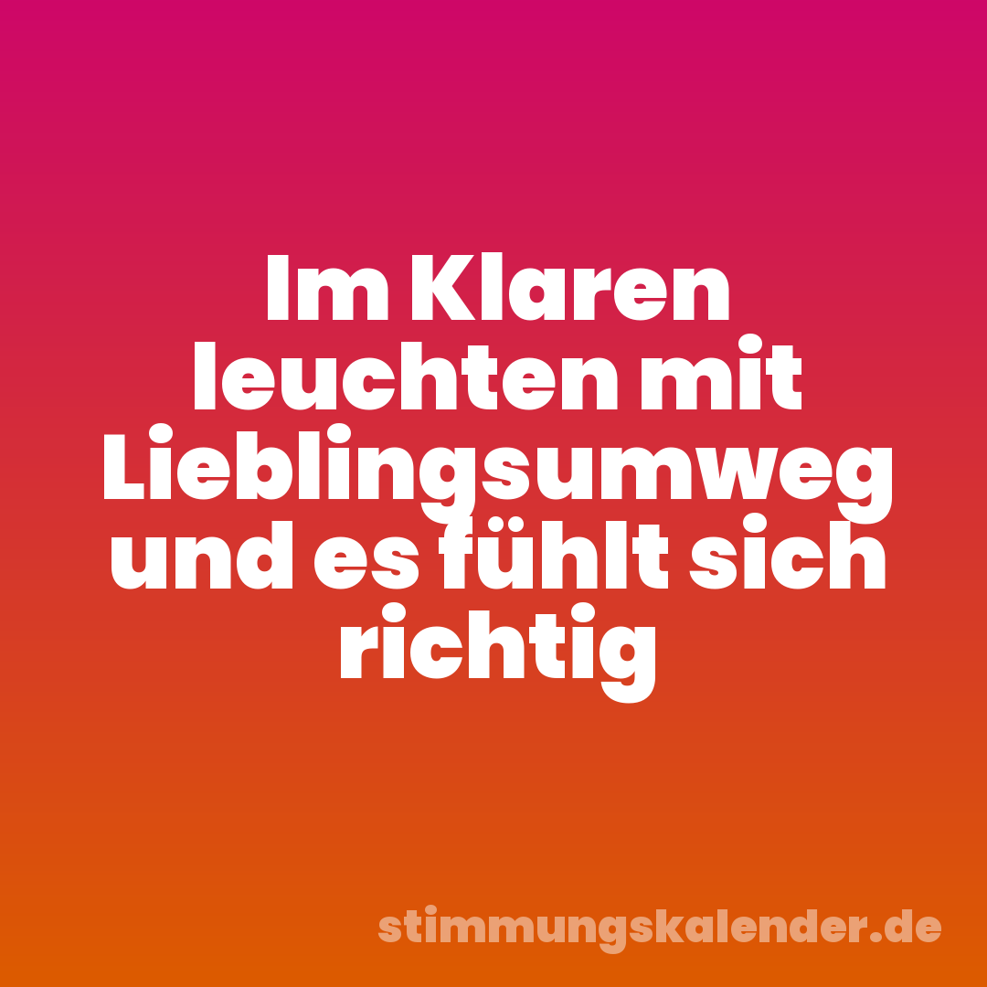 Im Klaren leuchten mit Lieblingsumweg und es fühlt sich richtig