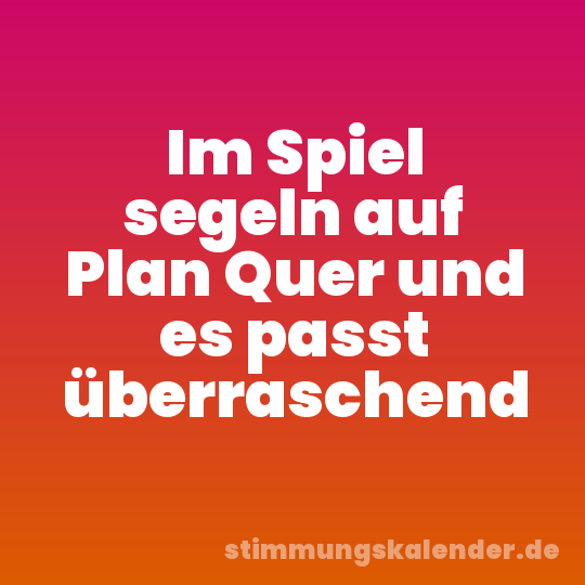 Im Spiel segeln auf Plan Quer und es passt überraschend