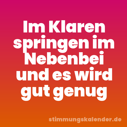 Im Klaren springen im Nebenbei und es wird gut genug