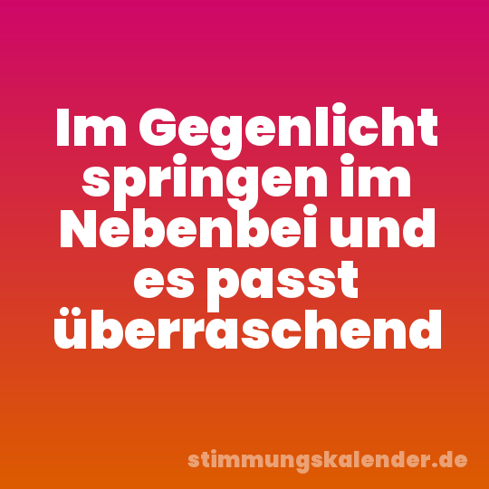 Im Gegenlicht springen im Nebenbei und es passt überraschend