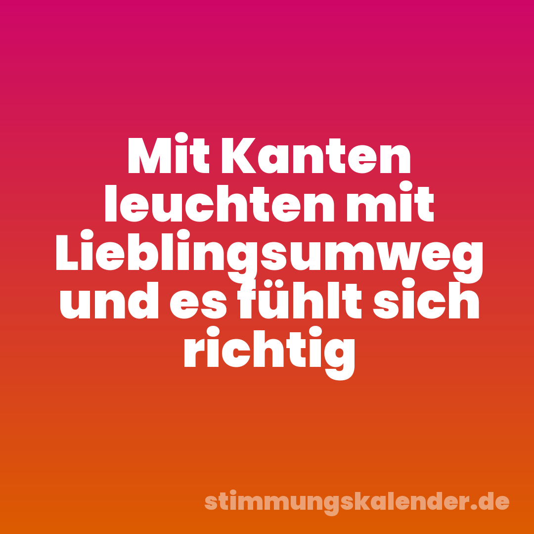 Mit Kanten leuchten mit Lieblingsumweg und es fühlt sich richtig