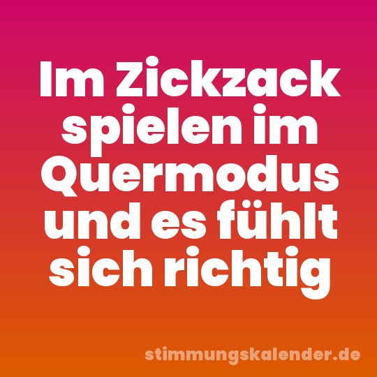 Im Zickzack spielen im Quermodus und es fühlt sich richtig