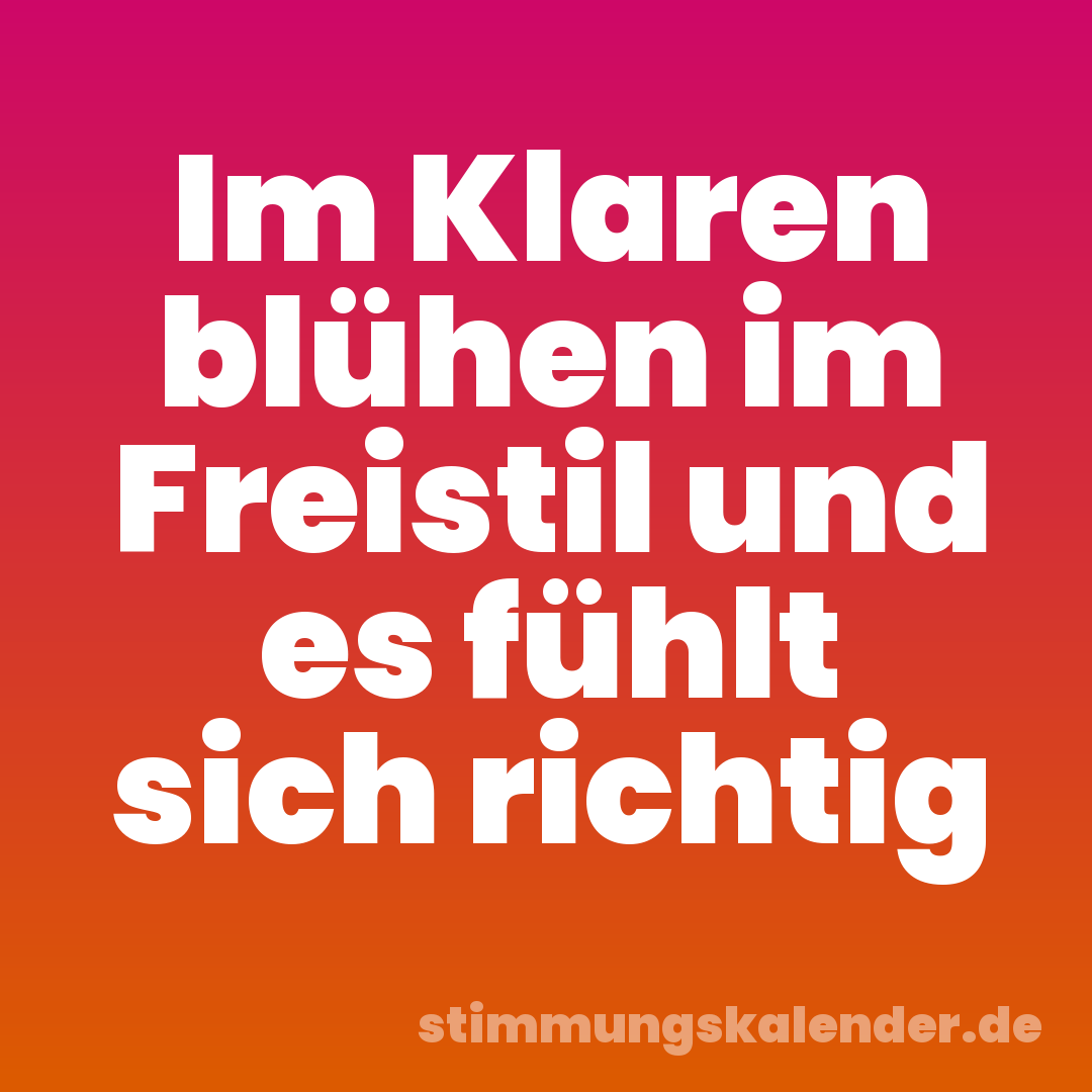 Im Klaren blühen im Freistil und es fühlt sich richtig