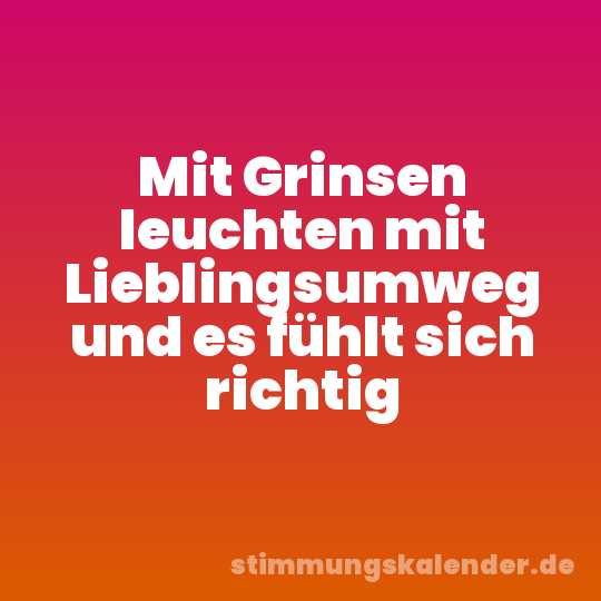 Mit Grinsen leuchten mit Lieblingsumweg und es fühlt sich richtig