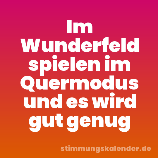 Im Wunderfeld spielen im Quermodus und es wird gut genug