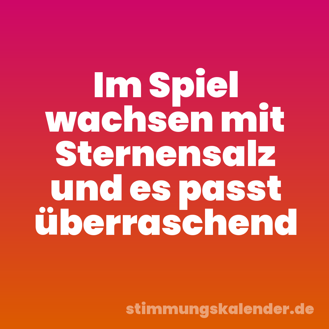 Im Spiel wachsen mit Sternensalz und es passt überraschend