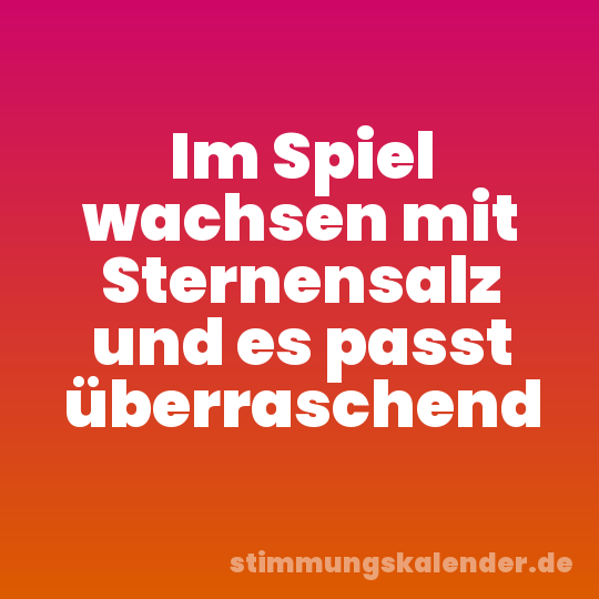 Im Spiel wachsen mit Sternensalz und es passt überraschend