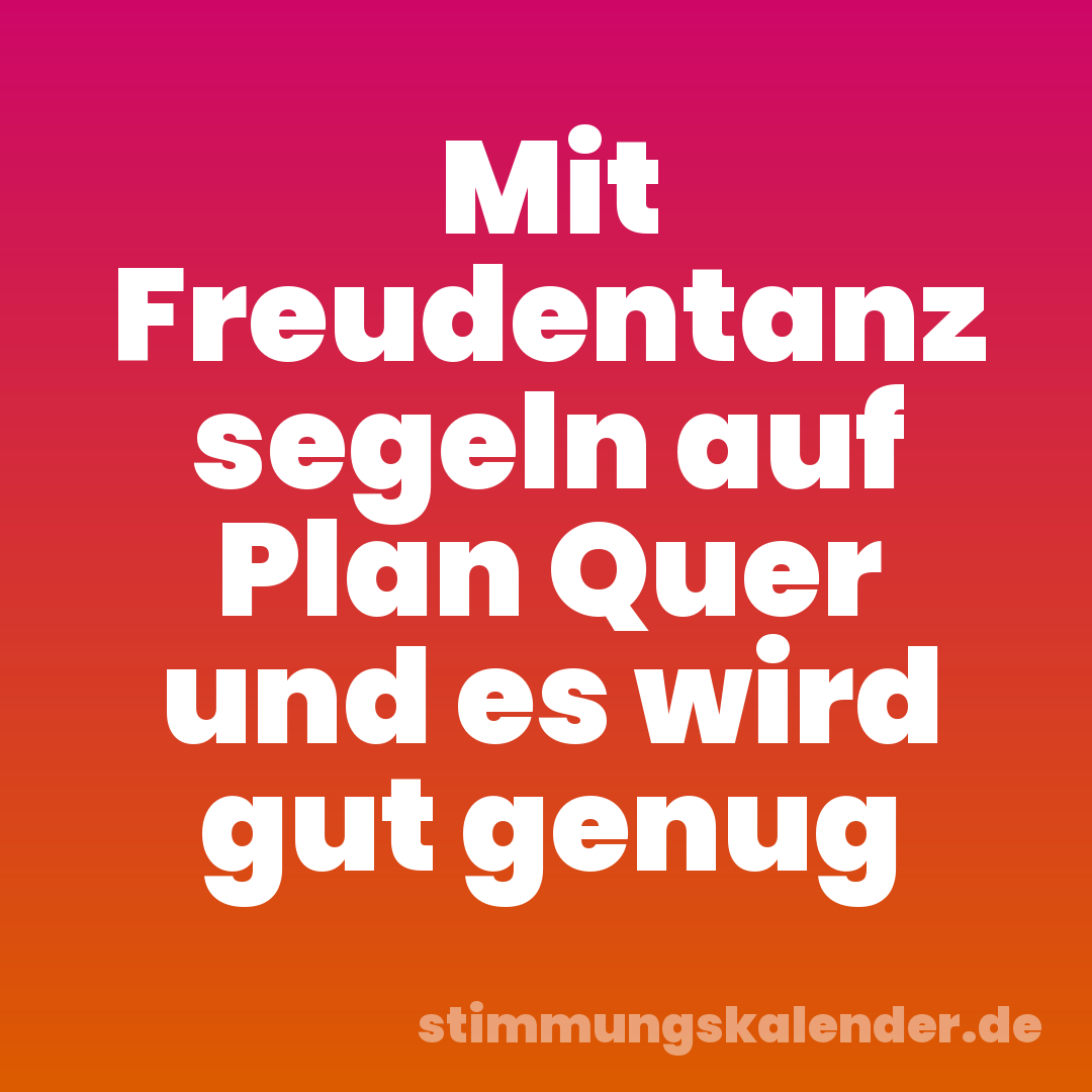 Mit Freudentanz segeln auf Plan Quer und es wird gut genug