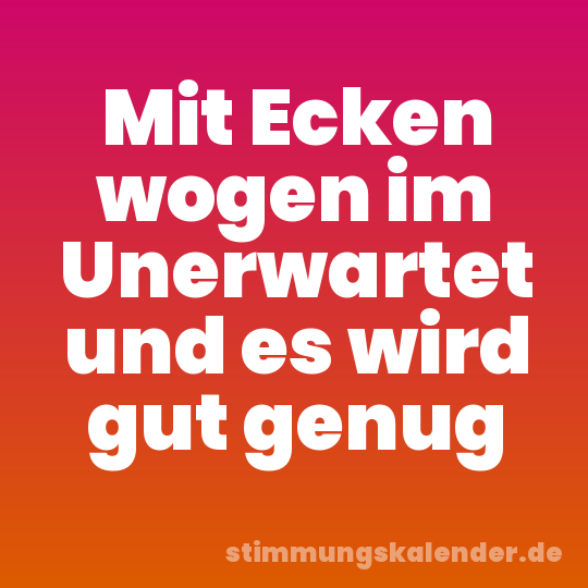 Mit Ecken wogen im Unerwartet und es wird gut genug