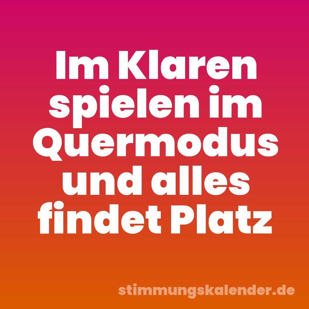 Im Klaren spielen im Quermodus und alles findet Platz