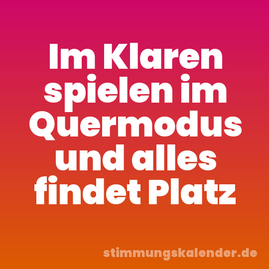 Im Klaren spielen im Quermodus und alles findet Platz
