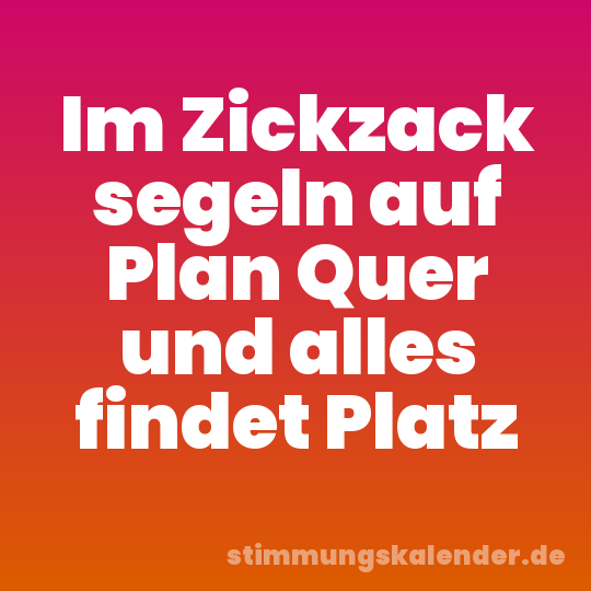 Im Zickzack segeln auf Plan Quer und alles findet Platz