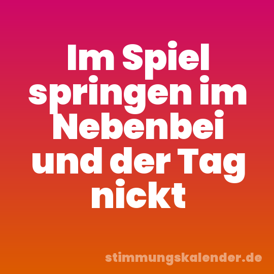 Im Spiel springen im Nebenbei und der Tag nickt