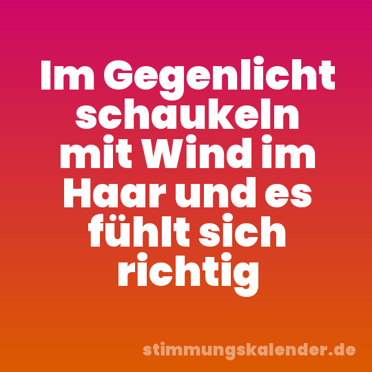 Im Gegenlicht schaukeln mit Wind im Haar und es fühlt sich richtig