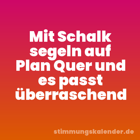 Mit Schalk segeln auf Plan Quer und es passt überraschend