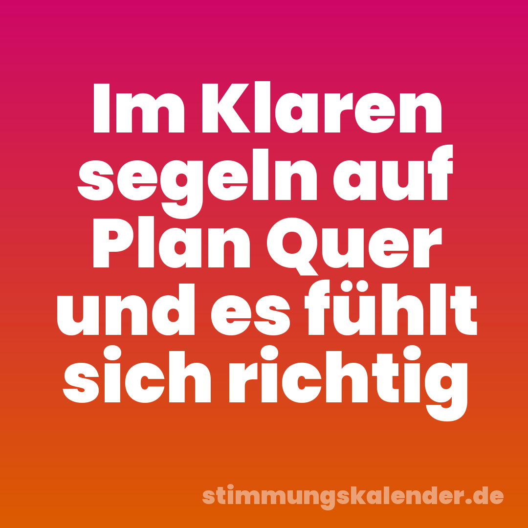 Im Klaren segeln auf Plan Quer und es fühlt sich richtig