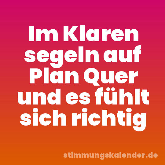 Im Klaren segeln auf Plan Quer und es fühlt sich richtig