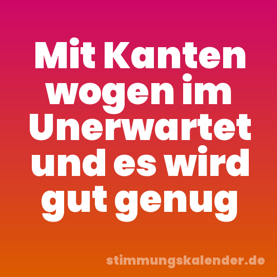 Mit Kanten wogen im Unerwartet und es wird gut genug