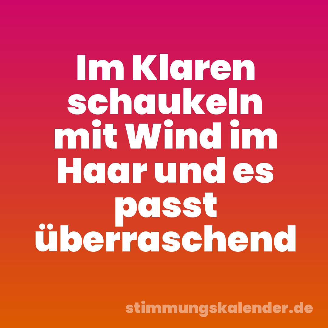 Im Klaren schaukeln mit Wind im Haar und es passt überraschend