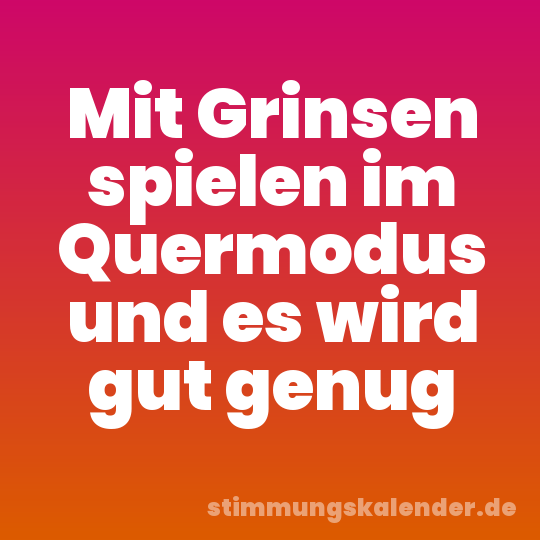 Mit Grinsen spielen im Quermodus und es wird gut genug