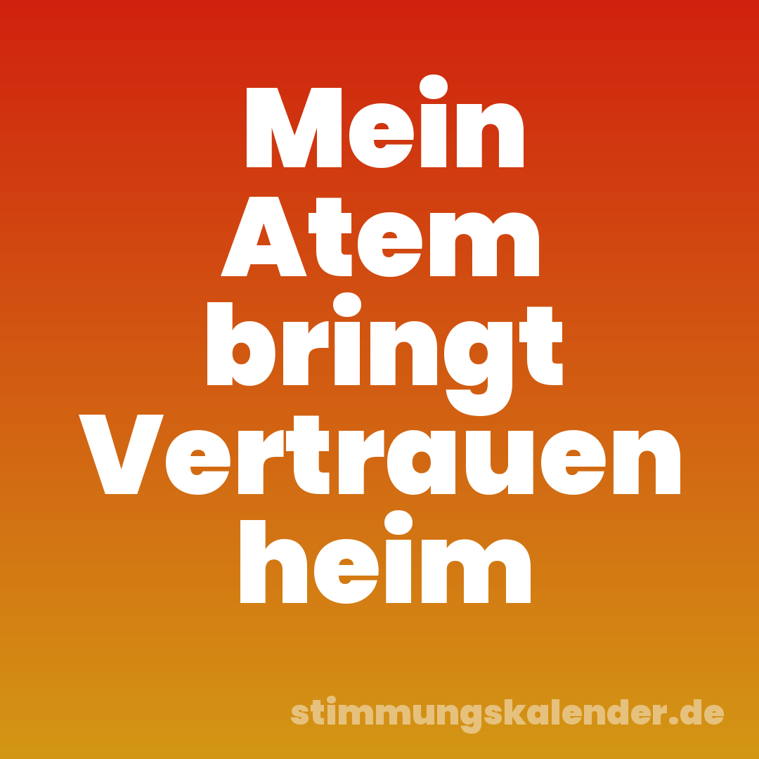 Mein Atem bringt Vertrauen heim