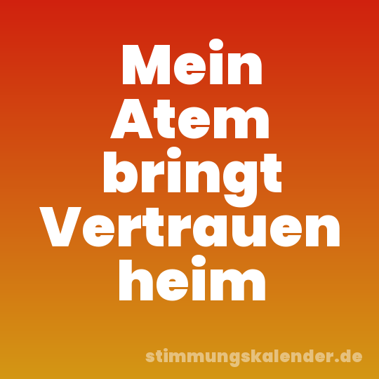 Mein Atem bringt Vertrauen heim