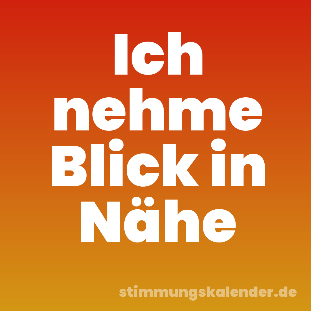 Ich nehme Blick in Nähe