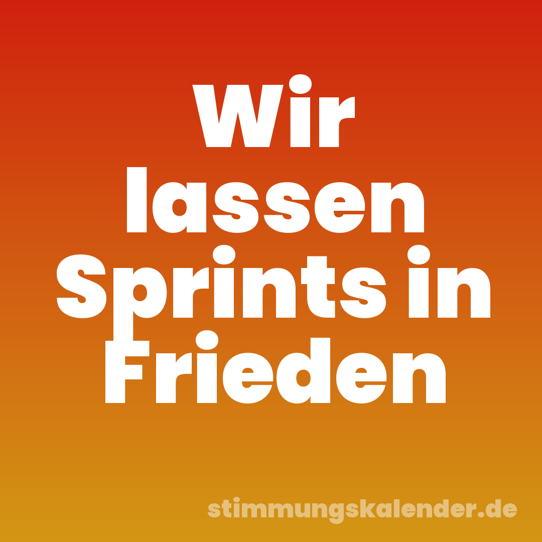 Wir lassen Sprints in Frieden