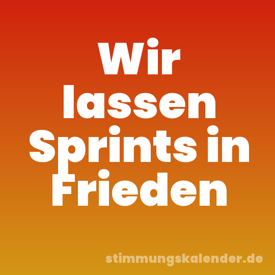 Wir lassen Sprints in Frieden