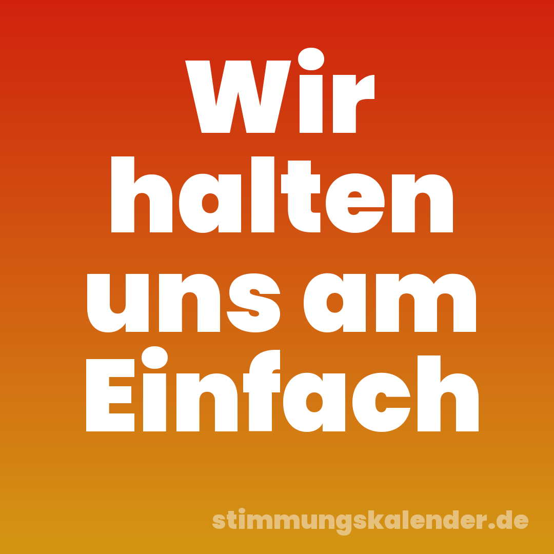 Wir halten uns am Einfach