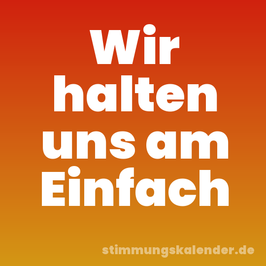 Wir halten uns am Einfach