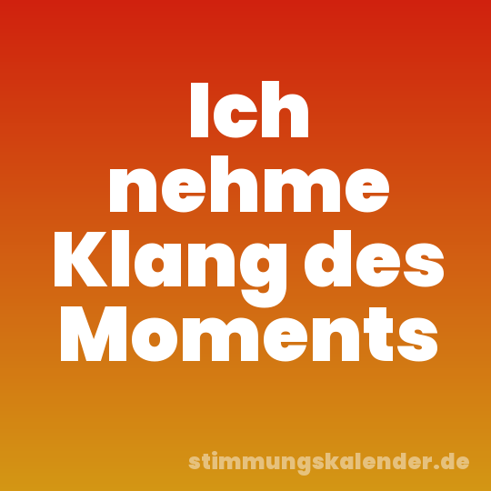 Ich nehme Klang des Moments