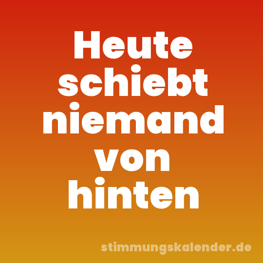 Heute schiebt niemand von hinten
