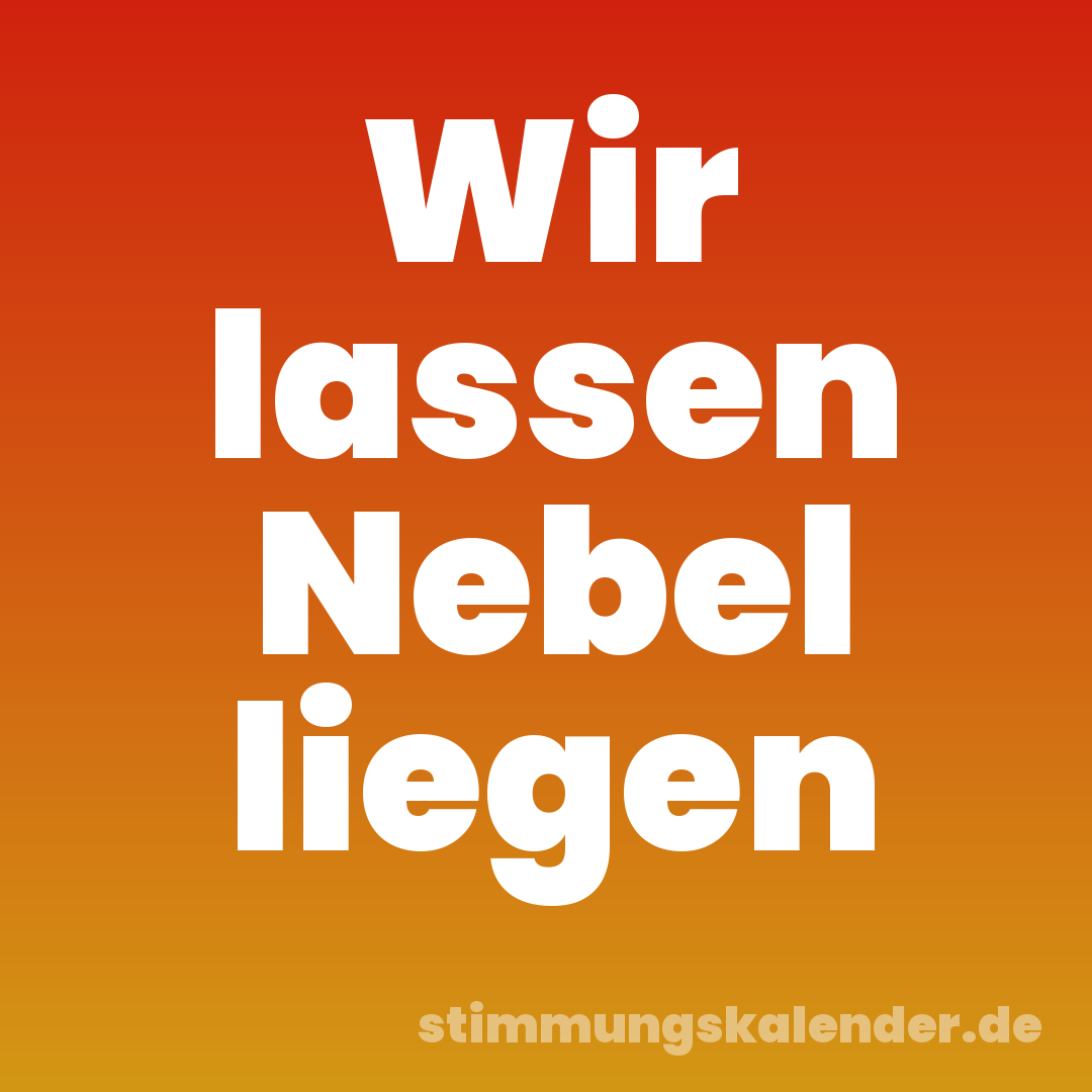 Wir lassen Nebel liegen