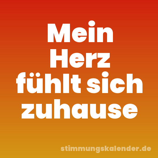 Mein Herz fühlt sich zuhause
