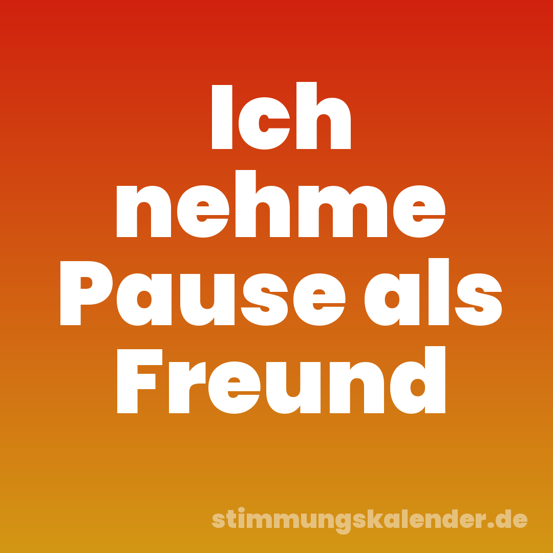 Ich nehme Pause als Freund