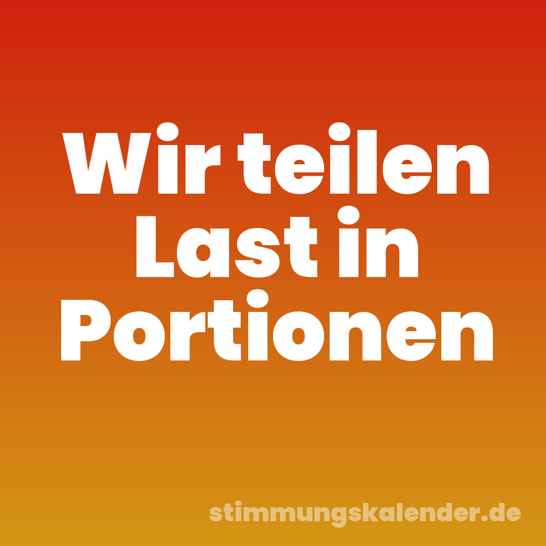 Wir teilen Last in Portionen