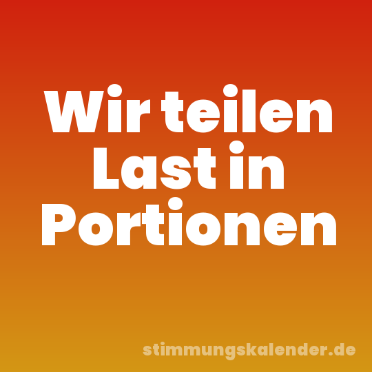 Wir teilen Last in Portionen