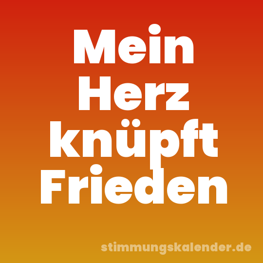 Mein Herz knüpft Frieden