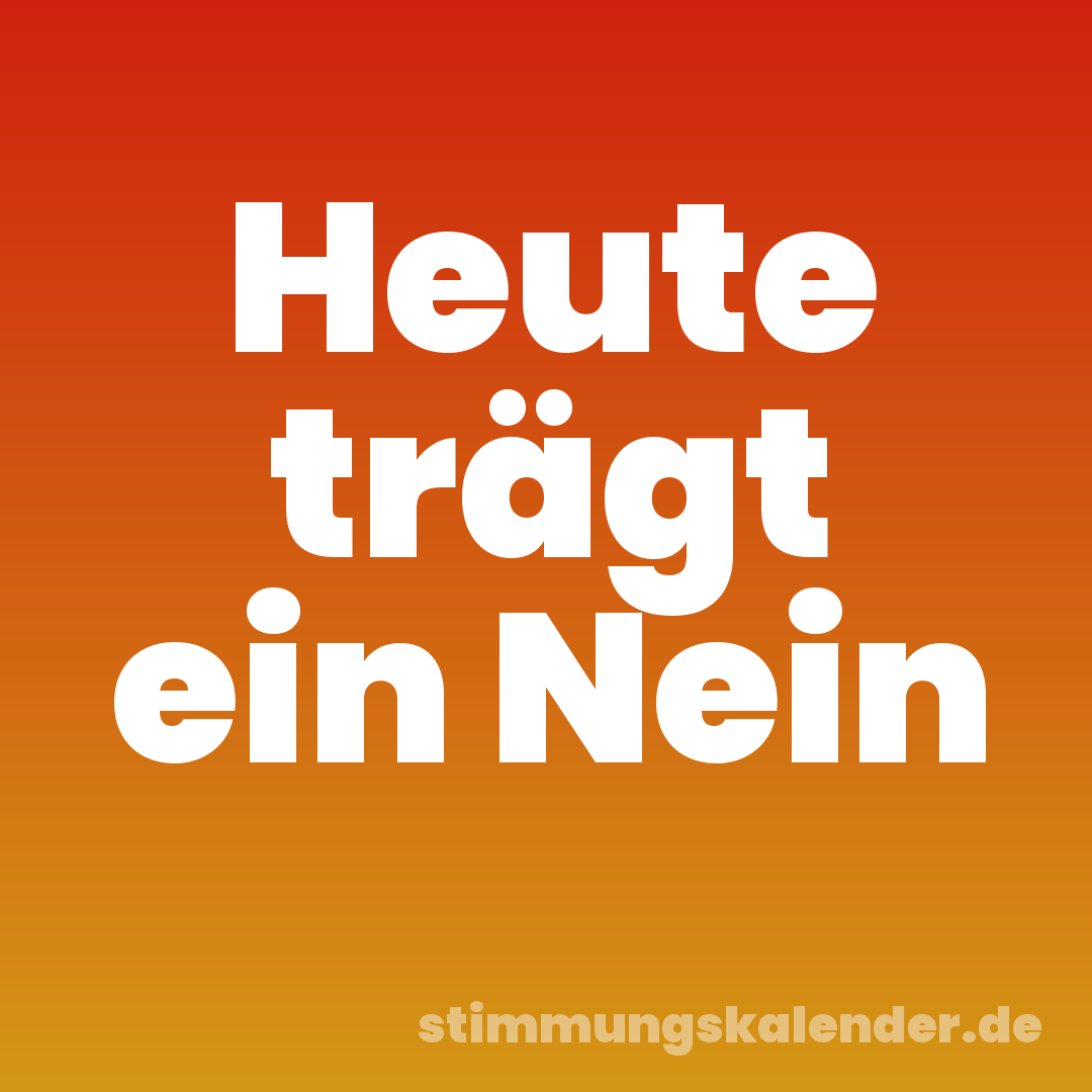 Heute trägt ein Nein