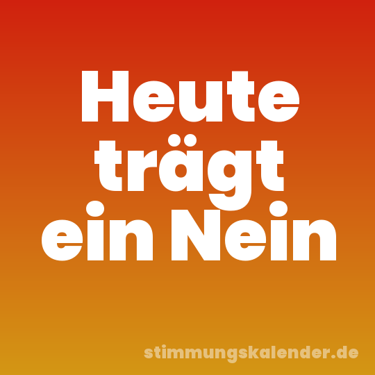 Heute trägt ein Nein