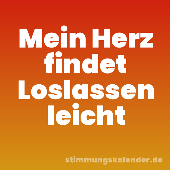 Mein Herz findet Loslassen leicht