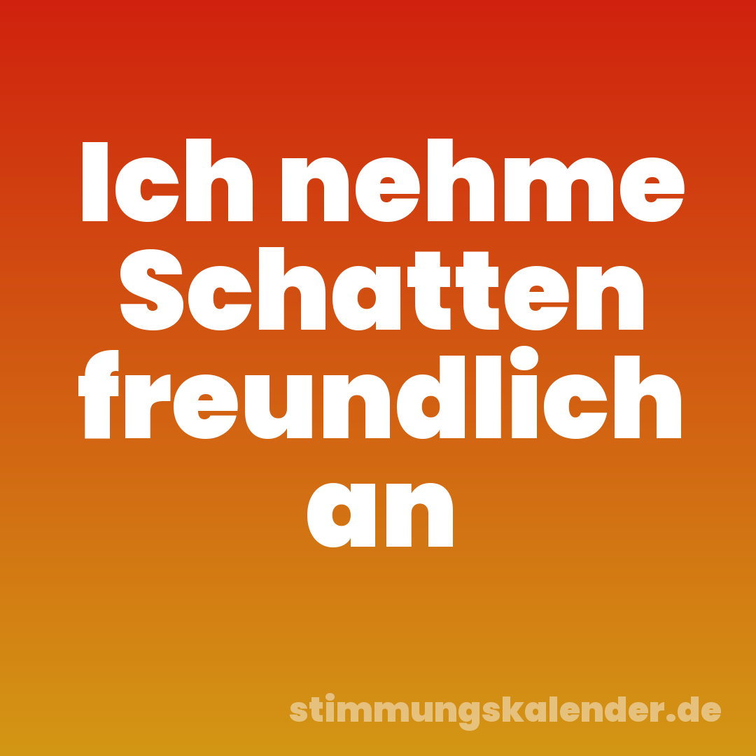 Ich nehme Schatten freundlich an