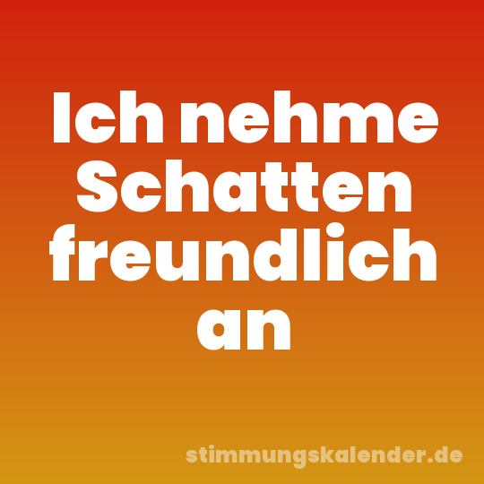 Ich nehme Schatten freundlich an
